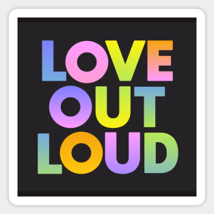 Love Out Loud Magnet